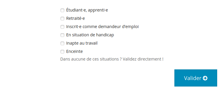 Version avec le texte « Dans aucune de ces situations&nbsp;? Validez directement ! »
